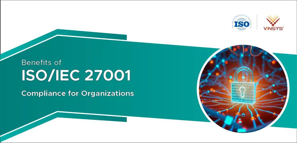 Top 8 Benefits of ISO/IEC 27001 Compliance for Organizations in 2025