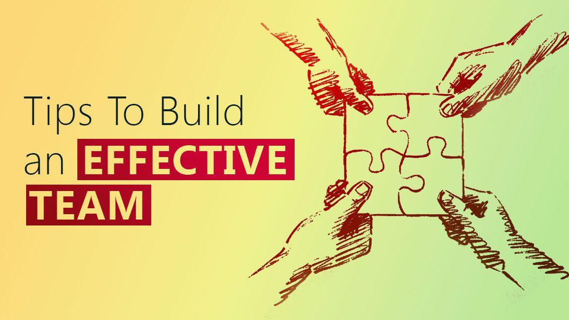 Tips To Build an Effective Team