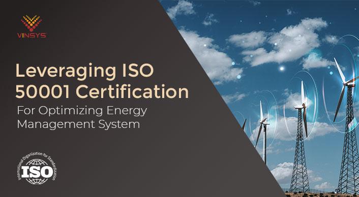 Leveraging ISO 50001 Certification For Optimizing Energy Management System